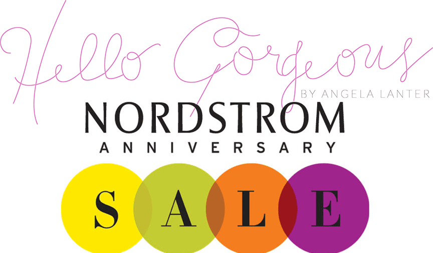 Nordstrom Anniversary Sale Early Access angela lanter hello gorgeous