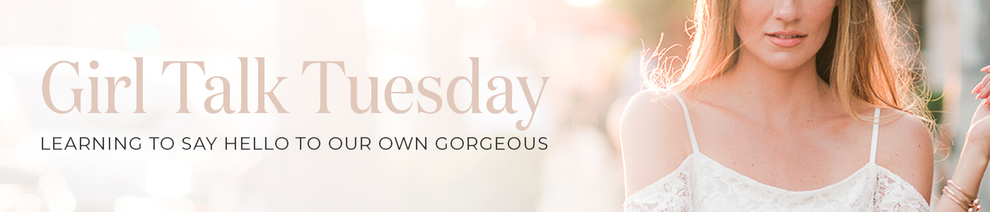 Girl Talk Tuesday
