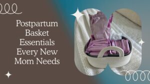 Postpartum basket filled with recovery supplies on a bed, blog post thumbnail with text “Postpartum Basket Essentials Every New Mom Needs”